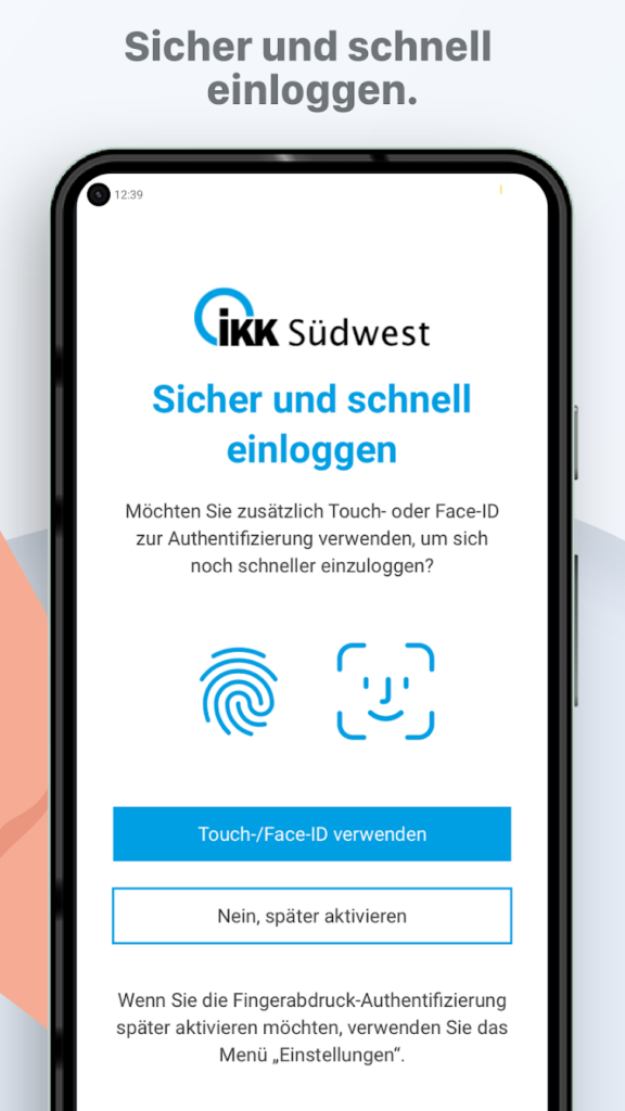 Ein Smartphone-Bildschirm zeigt die Einrichtung der IKK Südwest-App an und fordert den Nutzer auf, Touch oder Face ID für die Authentifizierung zu aktivieren. Es gibt zwei Schaltflächen: Touch-/Face-ID verwenden in blau und Nein, später aktivieren in weiß.